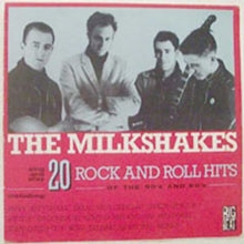 The Milkshakes: Twenty Rock & Roll Hits Of The 50s & 60s