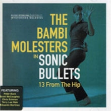 The Bambi Molesters: Sonic Bullets - 13 from the Hip