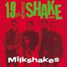 The Milkshakes: 19th Nervous Shakedown
