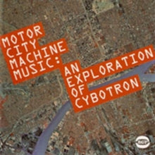 Cybotron: Motor City Machine Music