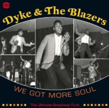 Dyke and The Blazers: We Got More Soul