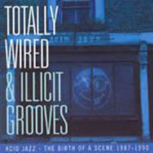 Various Artists: Totally Wired and Illicit Grooves Acid Jazz...