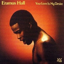Eramus Hall: Your Love Is My Desire