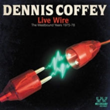 Dennis Coffey: Live Wire - The Westbound Years 1975 - 1978