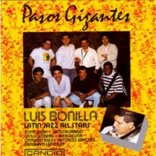 Luis Bonilla Latin Jazz All Stars: Pasos Gigantes