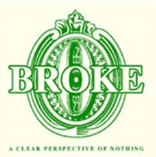 Broke: A Clear Perspective of Nothing