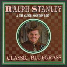 Ralph Stanley and The Clinch Mountain Boys: Classic Bluegrass