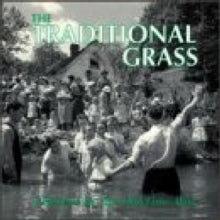 The Traditional Grass: I Believe In The Old-Time Way