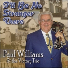Paul Williams And The Victory Trio: I'll Be No Stranger There