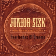 Junior Sisk and Ramblers Choice: Heartaches and Dreams