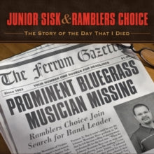 Junior Sisk and Ramblers Choice: The Story of the Day That I Died