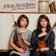 The Price Sisters: A Heart Never Knows