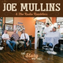 Joe Mullins & The Radio Ramblers: The Story We Tell