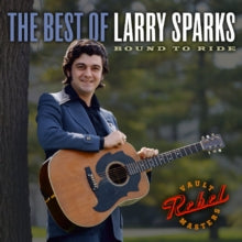Larry Sparks: Best of Larry Sparks, The: Bound to Ride