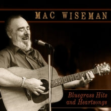 Mac Wiseman: Bluegrass Hits and Heartsongs