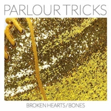 Parlour Tricks: Broken Hearts/Bones