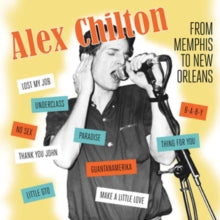 Alex Chilton: Memphis to New Orleans