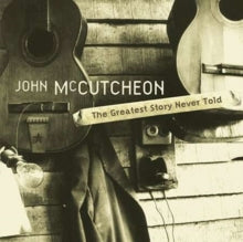 John McCutcheon: The Greatest Story Never Told