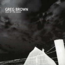 Greg Brown: Milk of the Moon