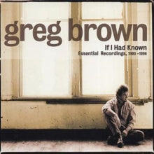 Greg Brown: If I Had Known