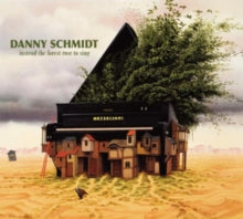 Danny Schmidt: Instead the Forest Rose to Sing