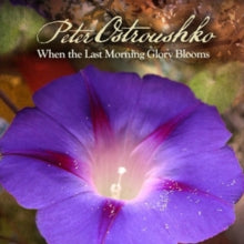 Peter Ostroushko: When the Last Morning Glory Blooms
