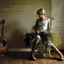 Carrie Elkin: Call It My Garden