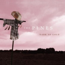 The Pines: Dark So Gold
