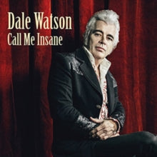 Dale Watson: Call Me Insane