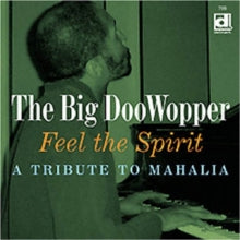 The Big Doowopper: Feel the Spirit - A Tribute to Mahalia Jackson
