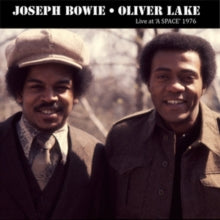 Joseph Bowie & Oliver Lake: Live at 'A Space' 1976
