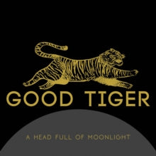Good Tiger: A Head Full of Moonlight