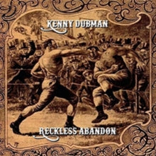 Kenny Dubman: Reckless Abandon