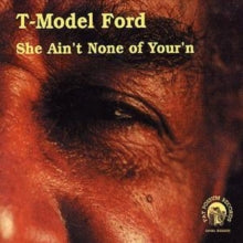 T-Model Ford: She Ain't None of Your'n