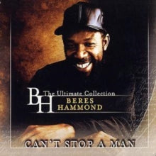 Beres Hammond: Can't Stop a Man - The Best of Beres Hammond
