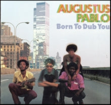 Augustus Pablo: Born to Dub You