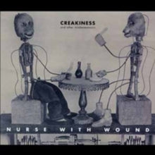 Nurse With Wound: Creakiness and Other Misdemeanours