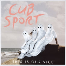 Cub Sport: This Is Our Vice