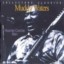 Muddy Waters: Hoochie Coochie Man