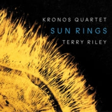 Kronos Quartet: Terry Riley: Sun Rings