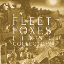 Fleet Foxes: First Collection 2006-2009
