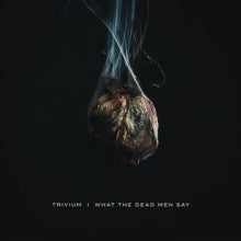 Trivium: What the Dead Men Say