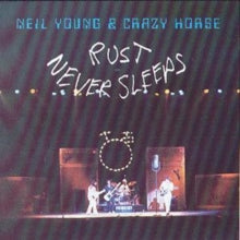 Neil Young and Crazy Horse: Rust Never Sleeps