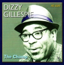 Dizzy Gillespie: The Champ