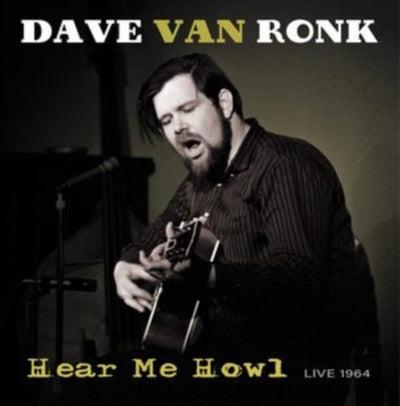 Dave Van Ronk: Hear Me Howl