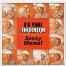 Big Mama Thornton: Sassy Mama