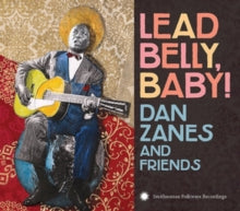 Dan Zanes and Friends: Lead Belly, Baby!