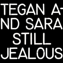 Tegan and Sara: Still Jealous (RSD 2022)