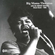 Big Mama Thornton: With the Muddy Waters Blues Band 1966 [us Import]