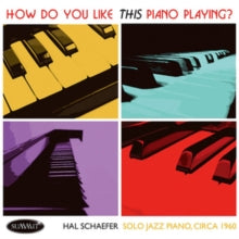 Hal Schaefer: How Do You Like This Piano Playing?